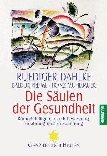 Die SÃ¤ulen der Gesundheit. (9783442142057) by Dahlke, Ruediger; Preiml, Baldur; MÃ¼hlbauer, Franz