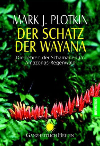 Stock image for Der Schatz der Wayana. Die Lehren der Schamanen im Amazonas-Regenwald. for sale by medimops