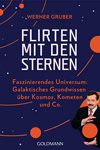 Beispielbild fr Flirten mit den Sternen: Faszinierendes Universum: Galaktisches Grundwissen ber Kosmos, Kometen & Co. zum Verkauf von medimops