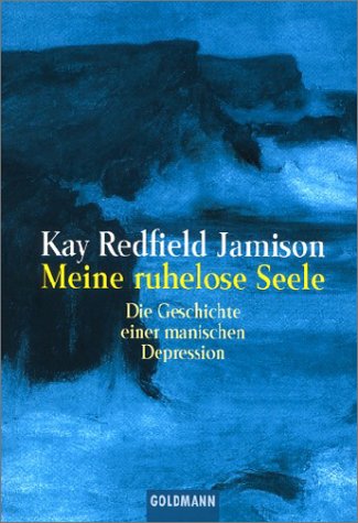 Meine ruhelose Seele. Die Geschichte einer manischen Depression. - Jamison, Kay Redfield, Redfield Jamison, Kay