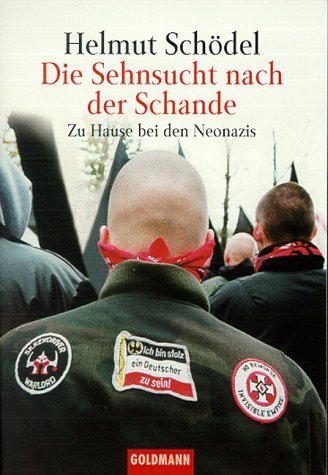 Die Sehnsucht nach der Schande: Zu Hause bei den Neonazis (German Edition) (9783442150410) by SchoÌˆdel, Helmut
