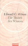 Die Einheit des Wissens / Consilience: The Unity of Knowledge (German Edition) (9783442150793) by Wilson, Edward O.