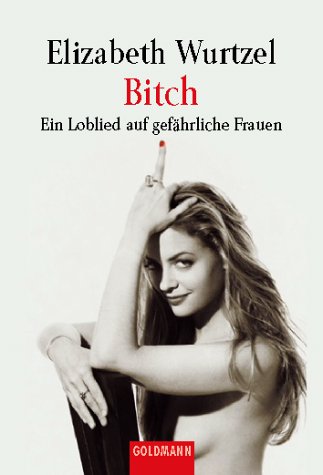 Imagen de archivo de Bitch: Ein Loblieb auf gefhrliche Frauen a la venta por medimops