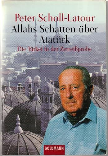 9783442151370: Allahs Schatten ber Atatrk: Die Trkei in der Zerreiprobe. Zwischen Kurdistan und Kosovo