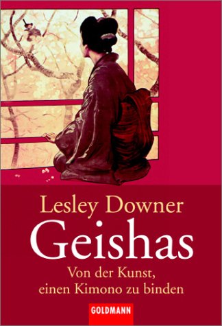 Beispielbild fr Geishas: Von der Kunst, einen Kimono zu binden Downer, Lesley and Kuhlmann-Krieg, Susanne zum Verkauf von tomsshop.eu