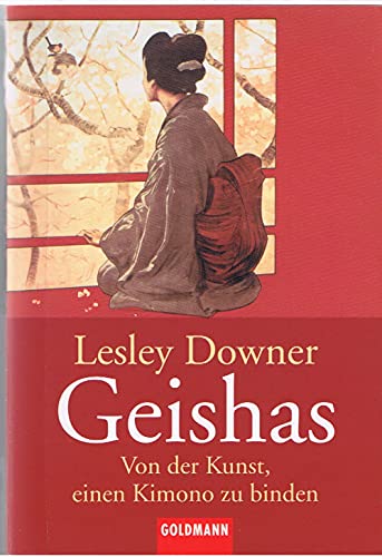 Geishas. Von der Kunst, einen Kimono zu binden. (9783442151431) by Downer, Lesley