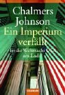 Ein Imperium verfällt: Ist die Weltmacht USA am Ende? - Chalmers Johnson