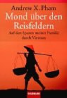 Mond über den Reisfeldern. Auf den Spuren meiner Familie durch Vietnam. - Pham Andrew, X. und Elke Hosfeld