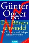 Der Börsenschwindel: Wie Aktionäre und Anleger abkassiert werden. - Günter Ogger