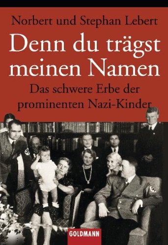Imagen de archivo de Denn Du trgst meinen Namen: Das schwere Erbe der prominenten Nazi-Kinder. a la venta por Henry Hollander, Bookseller