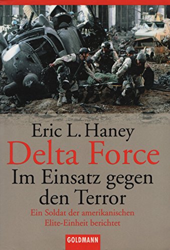 Delta Force. Im Einsatz gegen den Terror. (9783442152155) by Haney, Eric L.
