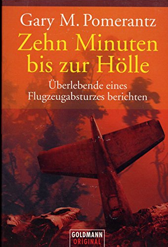 Stock image for Zehn Minuten bis zur Hölle. Überlebende eines Flugzeugabsturzes berichten. TB for sale by Erwin Meyer