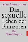 Beispielbild fr Das sexuelle Leben der Franzosen von Janine Mossuz-Lavau und Harald Riemann (15. Juli 2003) zum Verkauf von Nietzsche-Buchhandlung OHG