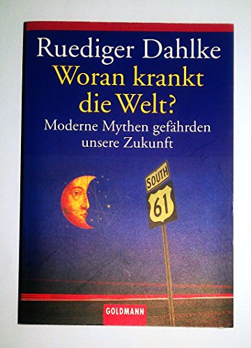 Imagen de archivo de Woran krankt die Welt?: Moderne Mythen gefhrden unsere Zukunft a la venta por medimops