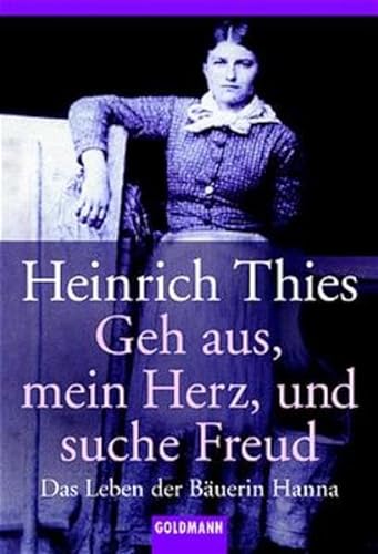 Stock image for Geh aus, mein Herz, und suche Freud. Das Leben der Buerin Hanna. for sale by medimops