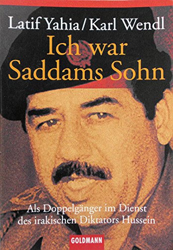 Beispielbild fr Ich war Saddams Sohn : als Doppelgnger im Dienst des irakischen Diktators Hussein. Latif Yahia ; Karl Wendl / Goldmann ; 15249 zum Verkauf von Versandantiquariat Schfer