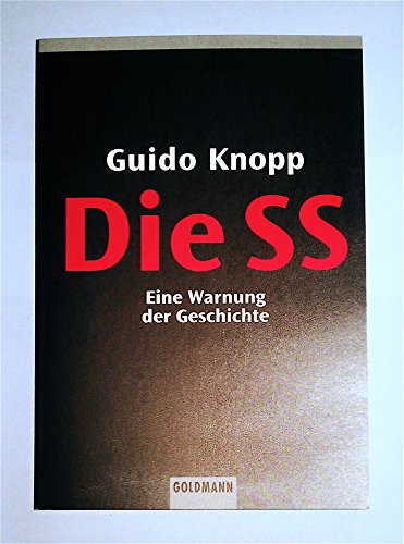Die SS. Eine Warnung der Geschichte. - Guido Knopp