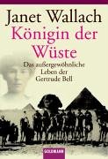 Beispielbild fr Knigin der Wste: Das auergewhnliche Leben der Gertrude Bell zum Verkauf von medimops