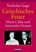 Griechisches Feuer. Maria Callas und Aristoteles Onassis. Aus dem Amerikanischen von Ulrike Wasel und Klaus Timmermann. - Gage, Nicholas