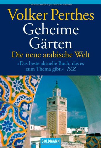 GEHEIME GÄRTEN. Die neue arabische Welt - Perthes, Volker