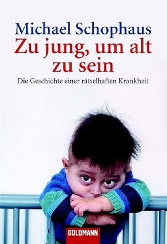 9783442152797: Zu jung, um alt zu sein: Die Geschichte einer rtselhaften Krankheit