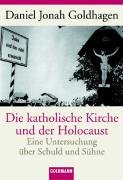 Stock image for Die katholische Kirche und der Holocaust Eine Untersuchung ber Schuld und Shne for sale by Kultgut