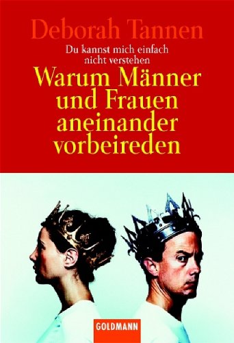 9783442153015: Du kannst mich einfach nicht verstehen: Warum Mnner und Frauen aneinander vorbeireden