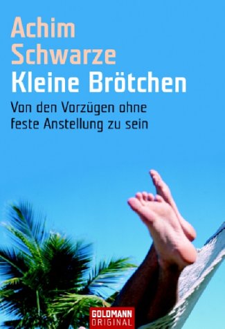 Stock image for Kleine Brtchen. Von den Vorzgen ohne feste Anstellung zu sein for sale by medimops