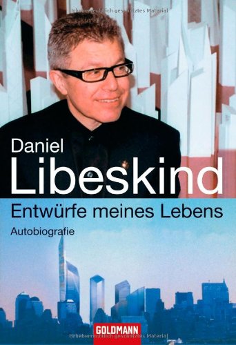 ENTWÜRFE MEINES LEBENS. Autobiografie - Libeskind, Daniel