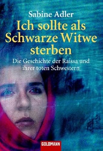 Beispielbild fr Ich sollte als Schwarze Witwe sterben: Die Geschichte der Raissa und ihrer toten Schwestern zum Verkauf von medimops