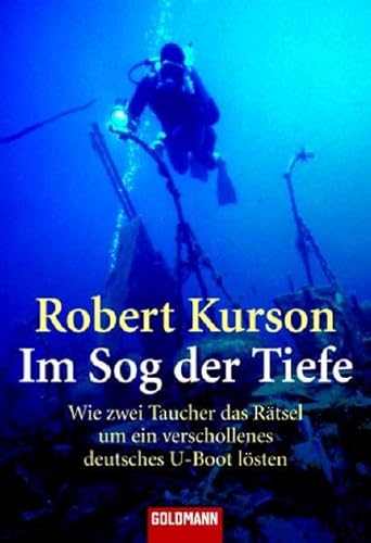 9783442154050: Im Sog der Tiefe: Wie zwei Taucher das Rtsel um ein verschollenes deutsches U-Boot lsten