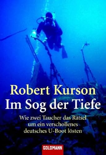 9783442154050: Im Sog der Tiefe: Wie zwei Taucher das Rtsel um ein verschollenes deutsches U-Boot lsten