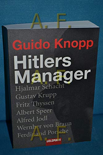Stock image for Hitlers Manager: Hjalmar Schacht . Gustav Krupp . Fritz Thyssen . Albert Speer . Alfred Jodl . Wernher von Braun . Ferdinand Porsche for sale by AwesomeBooks