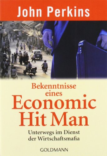 Bekenntnisse eines Economic Hit Man - John Perkins