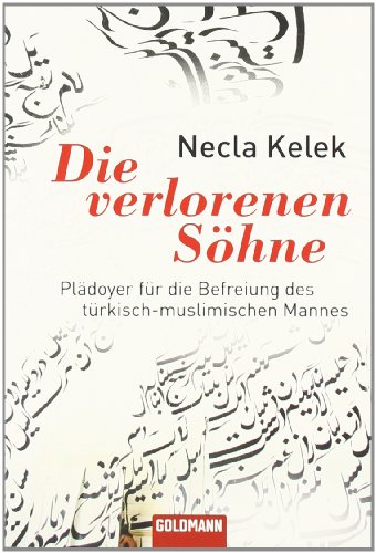 Beispielbild fr Die verlorenen Shne: Pldoyer fr die Befreiung des trkisch-muslimischen Mannes zum Verkauf von medimops