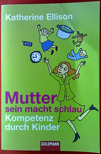 Stock image for Mutter sein macht schlau Kompetenz durch Kinder for sale by medimops