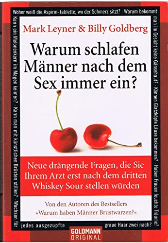 Imagen de archivo de Warum schlafen Männer nach dem Sex immer ein?: Neue drängende Fragen, die Sie Ihrem Arzt erst nach dem dritten Whiskey Sour stellen würden (Goldmann Sachbücher) Mark Leyner; Billy Goldberg and Susanne Kuhlmann-Krieg a la venta por tomsshop.eu