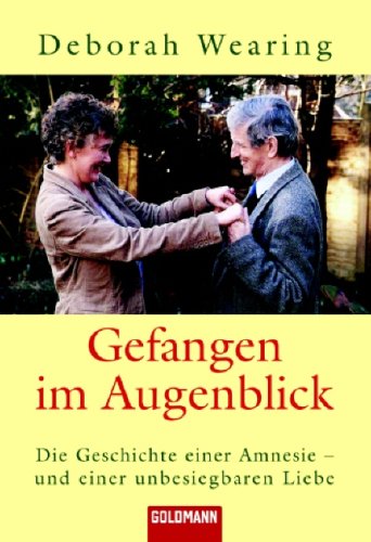 Imagen de archivo de Gefangen im Augenblick: Die Geschichte einer Amnesie - und einer unbesiegbaren Liebe a la venta por medimops