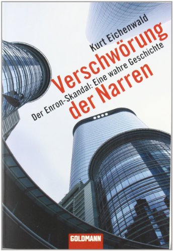 Verschwörung der Narren: Der Enron-Skandal: Eine wahre Geschichte - Kurt Eichenwald