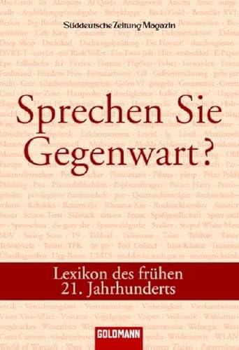 Stock image for Sprechen Sie Gegenwart?: Lexikon des frühen 21. Jahrhunderts Bernard, Andreas/Heidtmann, Jan/Wichmann, Dominik for sale by tomsshop.eu