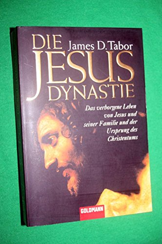 Beispielbild fr Die Jesus-Dynastie: Das verborgene Leben von Jesus und seiner Familie und der Ursprung des Christentums zum Verkauf von medimops