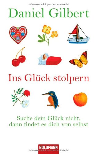 Stock image for Ins Glck stolpern ber die Unvorhersehbarkeit dessen, was wir uns am meisten wnschen Gesundheit Leben Psychologie Ratgeber Glcklich sein Wissenschaftsbuch des Jahres Original-Titel: Stumbling on Happiness Harvard-Psychologie-Professor Daniel Gilbert (Autor) for sale by BUCHSERVICE / ANTIQUARIAT Lars Lutzer