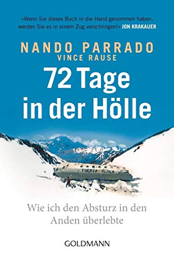 Imagen de archivo de 72 Tage in der Hlle: Wie ich den Absturz in den Anden berlebte [Gebundene Ausgabe] Flugzeug-Absturz 72 Tage in der Hlle Katastrophe Martyrium berlebende Hlle Schnee Eis Fels Rettung Ein Augenzeuge Nando Parrado Vince Rause Sebastian Vogel Miracle in the Andes. 72 Days on the Mountain and My Long Trek Home 72 Tage in der Hoelle 72 Tage in der Holle a la venta por BUCHSERVICE / ANTIQUARIAT Lars Lutzer