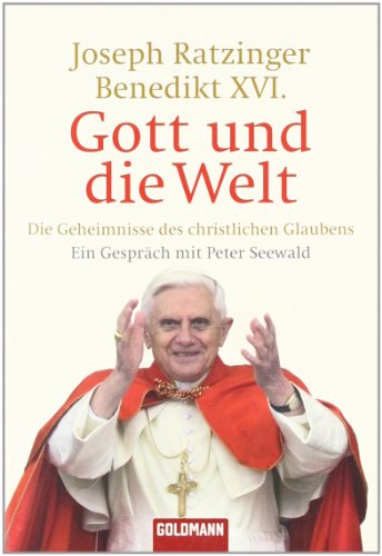 Stock image for Gott und die Welt: Die Geheimnisse des christlichen Glaubens - Ein Gesprch mit Peter Seewald for sale by medimops