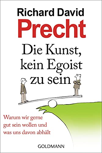 Stock image for Die Kunst, kein Egoist zu sein: Warum wir gerne gut sein wollen und was uns davon abhält for sale by WorldofBooks