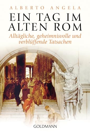 Stock image for Ein Tag im Alten Rom: Alltägliche, geheimnisvolle und verblüffende Tatsachen for sale by WorldofBooks