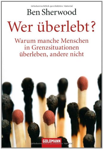 Beispielbild fr Wer berlebt?: Warum manche Menschen in Grenzsituationen berleben, andere nicht zum Verkauf von medimops