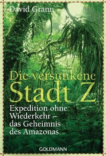 9783442156665: Die versunkene Stadt Z: Expedition ohne Wiederkehr - das Geheimnis des Amazonas