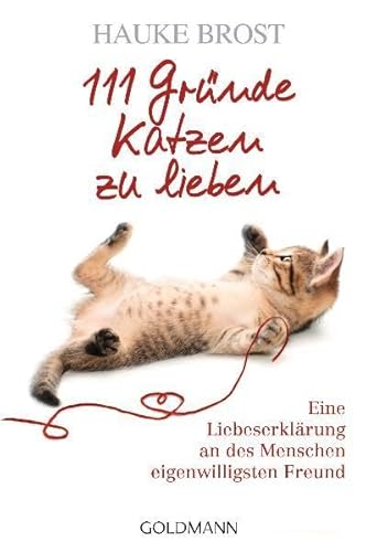 Imagen de archivo de 111 Grnde, Katzen zu lieben: Eine Liebeserklrung an des Menschen eigenwilligsten Freund a la venta por medimops