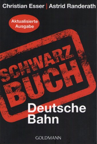 Schwarzbuch Deutsche Bahn. Christian Esser ; Astrid Randerath. Mit Karikaturen von Klaus Stuttmann / Goldmann ; 15674 - Esser und Randerath